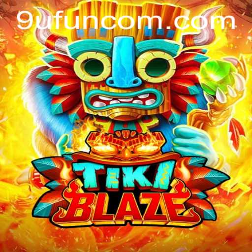Exploring the World of TikiBlaze: An Adventure with 9UFUN